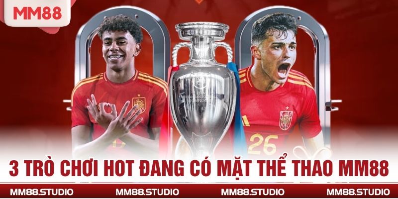3 trò chơi hot đang có mặt thể thao MM88
