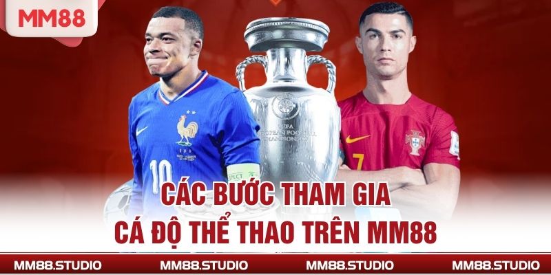 Các bước tham gia cá độ thể thao trên MM88
