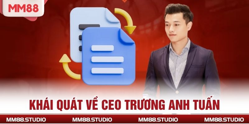 Khái quát về CEO Trương Anh Tuấn