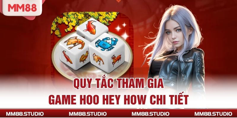 Quy tắc tham gia game Hoo Hey How chi tiết
